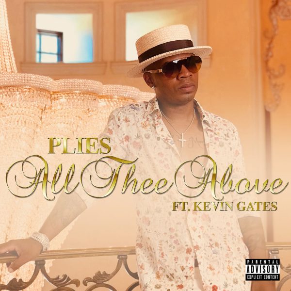 Plies — All Thee Above (feat. Kevin Gates)