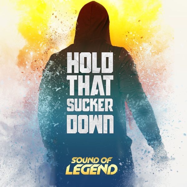 Sound Of Legend — Hold That Sucker Down