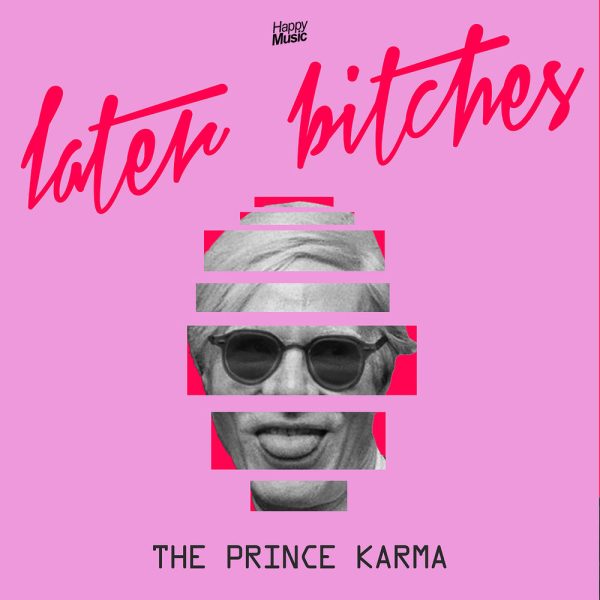 The Prince Karma — Later Bitches