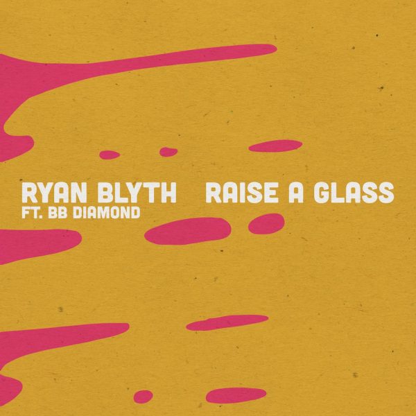 Ryan Blyth — Raise a Glass