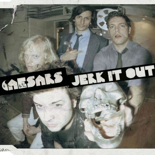 Caesars — Jerk It Out