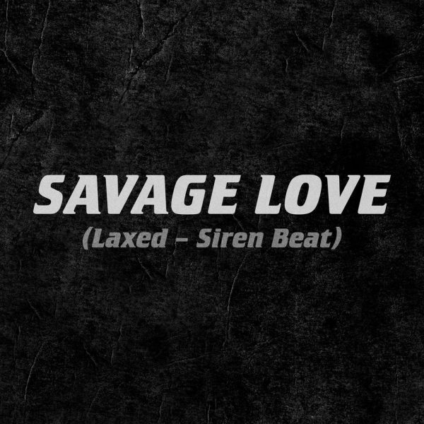 Jawsh 685 & Jason Derulo — Savage Love (Laxed - Siren Beat)