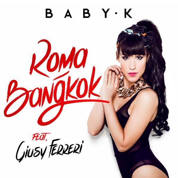 Baby K & Giusy Ferreri — Roma Bangkok