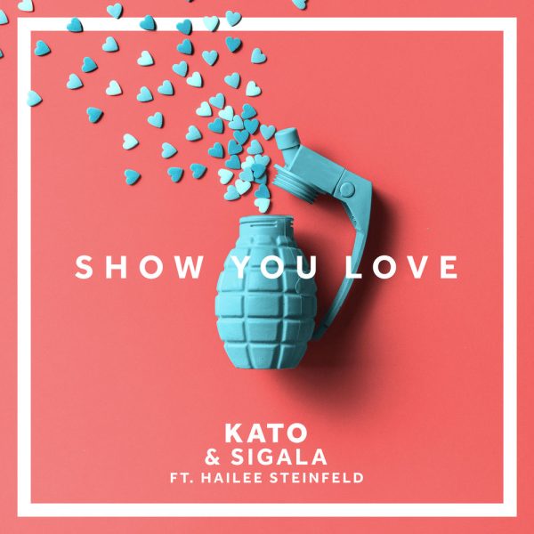 KATO & Sigala — Show You Love (ft. Hailee Steinfeld)