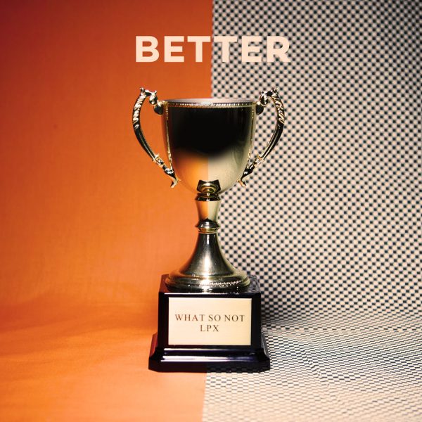 What So Not & LPX — Better