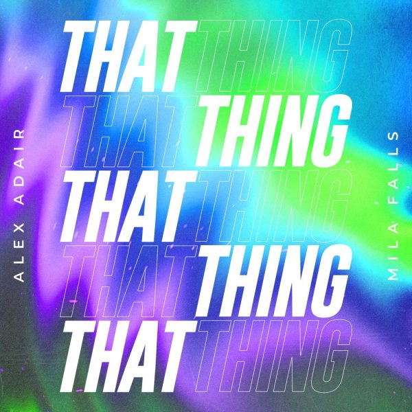 Alex Adair & Mila Falls — That Thing