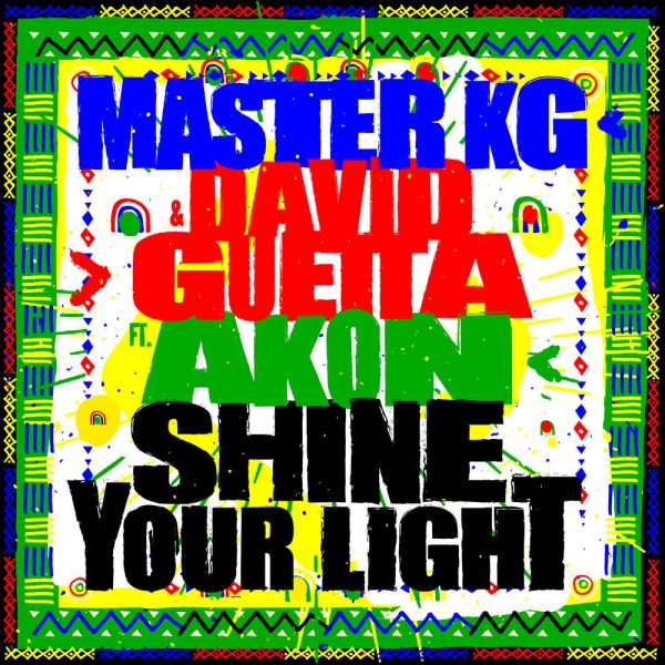 Master KG & David Guetta — Shine Your Light (feat. Akon)