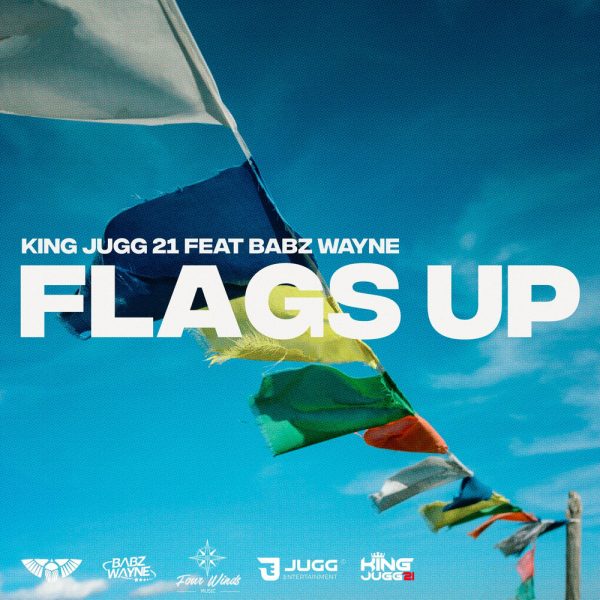 KING JUGG 21 & Babz Wayne — FLAGS UP