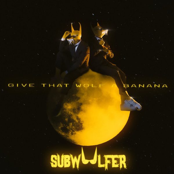 Subwoolfer — Give That Wolf A Banana