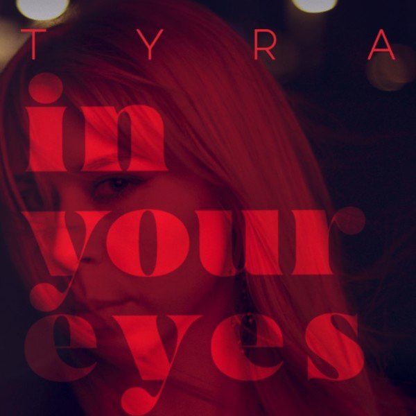 Tyra — In Your Eyes