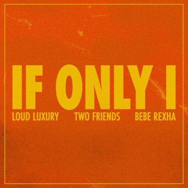 If I Only I (feat. Bebe Rexha)