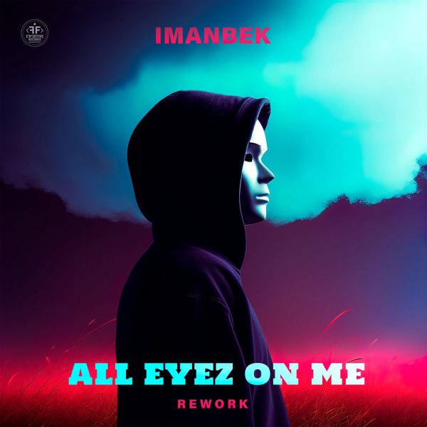 Imanbek — All Eyez On Me (Rework)