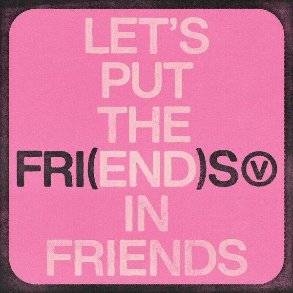 V — FRI(END)S (Sped Up)