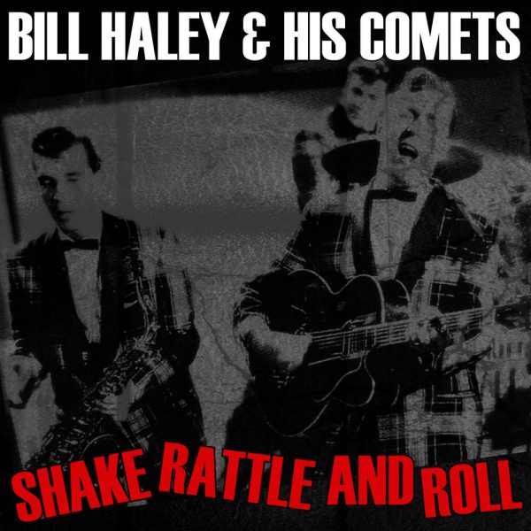 Bill Haley & His Comets — Shake Rattle & Roll