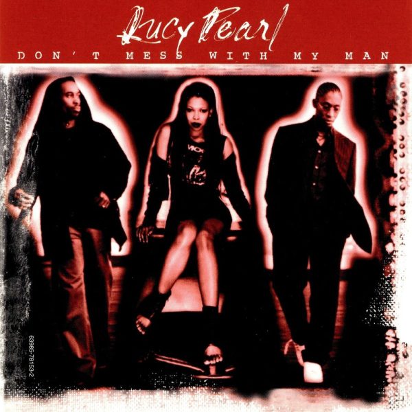 Lucy Pearl — Don't Mess With My Man