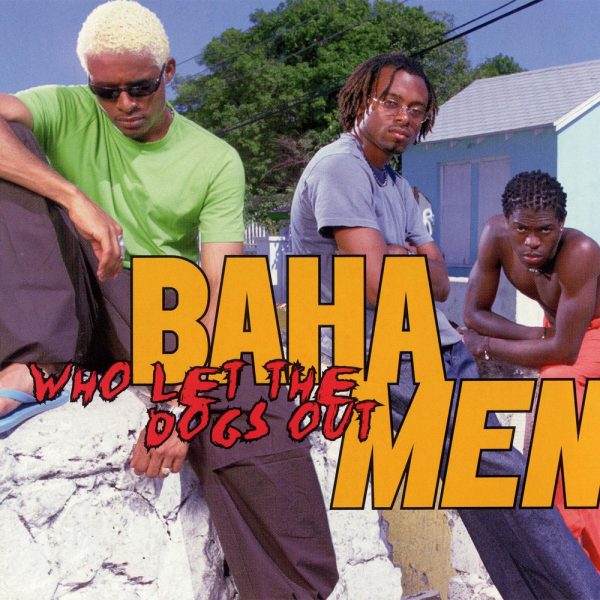 Baha Men — Who Let The Dogs Out